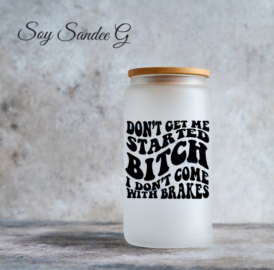 Don't Get Me Started - UVDTF Decal for cups/hard surfaces sticker