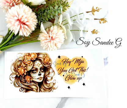 Hey Mija, You Got This! Glow up - UVDTF Wrap for cups/hard surfaces sticker