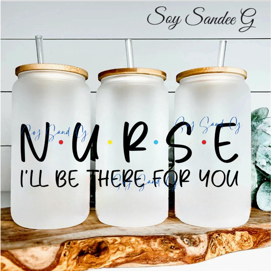 Nurse (I'll Be There For You) - UVDTF Wrap for cups/hard surfaces sticker