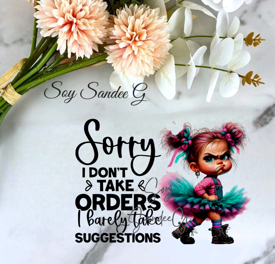 Sorry I Don't Take Orders- UVDTF Decal for cups/hard surfaces sticker