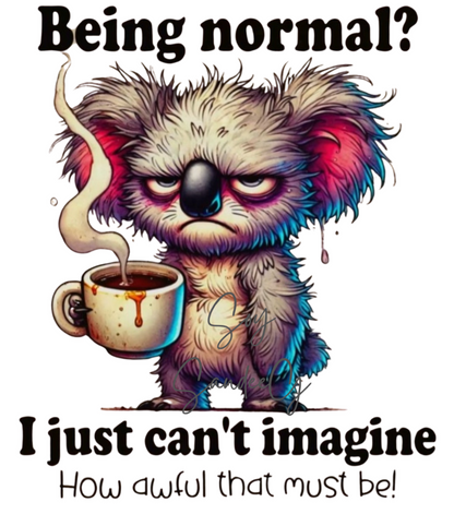 Being Normal? Koala - UVDTF Decal for cups/hard surfaces sticker