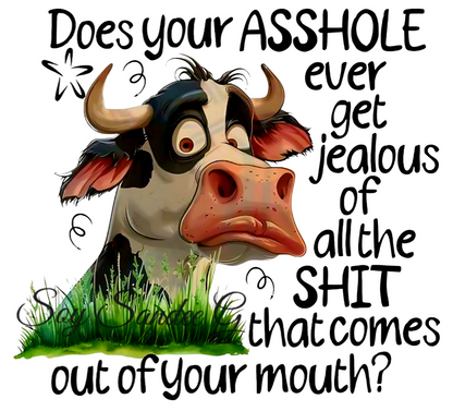 Does Your Asshole Ever Get Jealous Cow - UVDTF Decal for cups/hard surfaces sticker