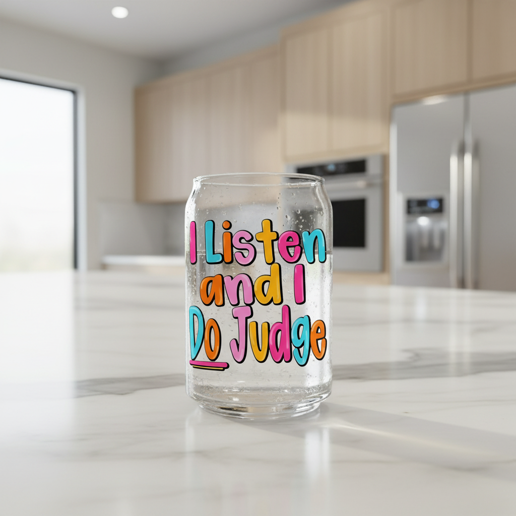 I Listen & DO Judge - UVDTF Decal for cups/hard surfaces sticker