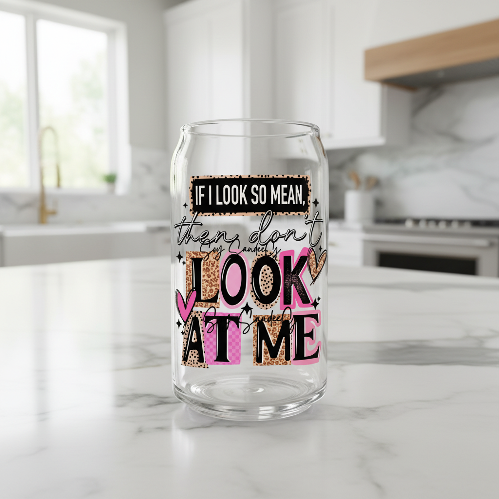 If I Look So Mean - UVDTF Decal for cups/hard surfaces sticker