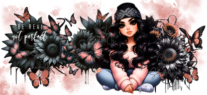 Be Real Not Perfect Girl & Black Sunflowers - UVDTF Wrap for cups/hard surfaces sticker