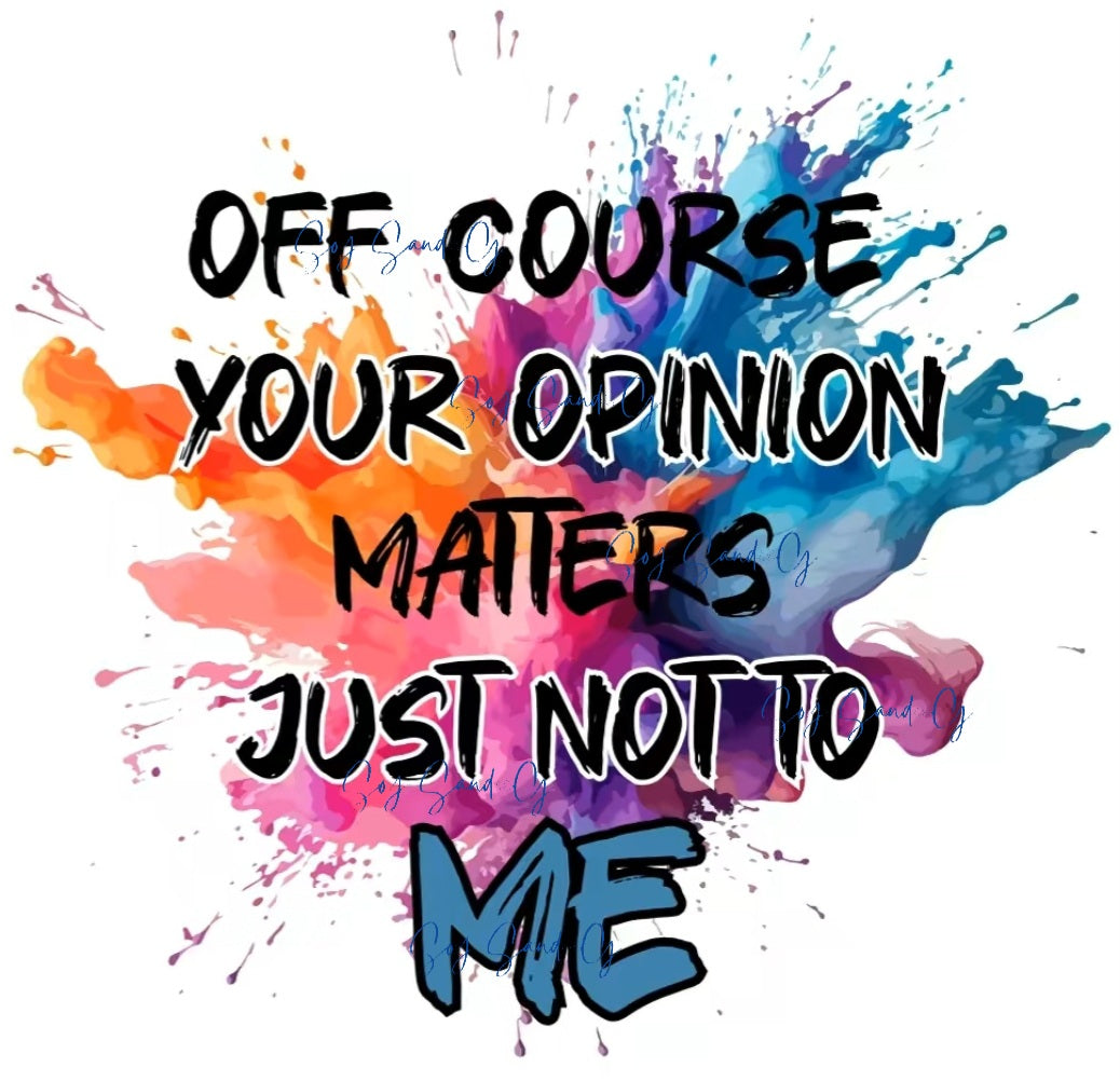 Off Course Your Opinion Matters - UVDTF Decal for cups/hard surfaces sticker