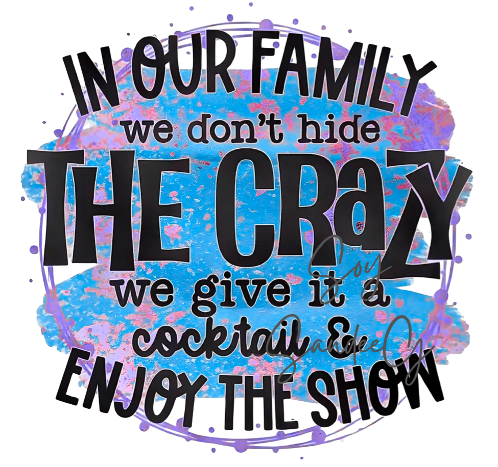 In Our Family we don't hide the Crazy - UVDTF Decal for cups/hard surfaces sticker