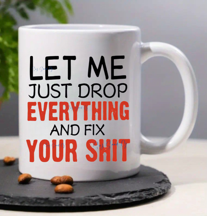 Let Me Just Drop Everything - UVDTF Decal for Cups/Hard Surfaces