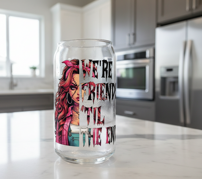 We're Friends Till the End  - UVDTF Decal for cups/hard surfaces sticker